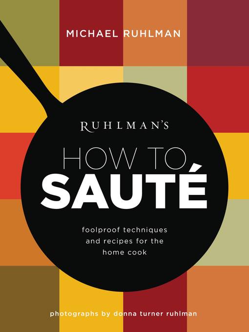 Ruhlman's How to Saute--Foolproof Techniques and Recipes for the Home Cook