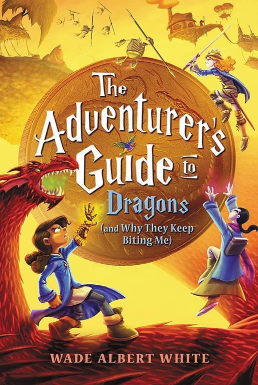 The Adventurer's Guide to Dragons (and Why They Keep Biting Me) (The Adventurer's Guide, 2)