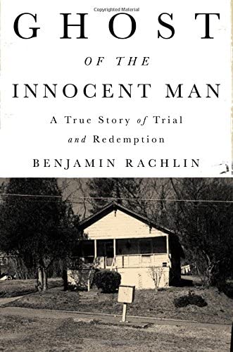 Ghost of the Innocent Man: A True Story of Trial and Redemption