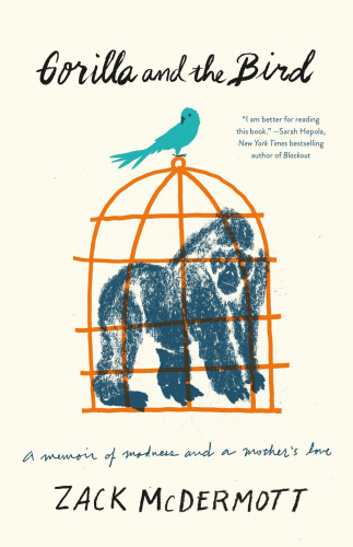 Gorilla and the bird : a memoir of madness and a mother's love