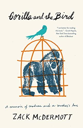 Gorilla and the Bird: A Memoir of Madness and a Mother's Love