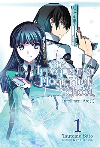 The Irregular at Magic High School, Vol. 1: Enrollment Arc, Part I - light novel (The Irregular at Magic High School, 1)