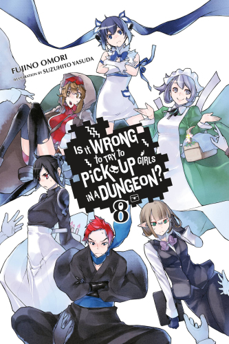 Is It Wrong to Try to Pick Up Girls in a Dungeon? Light Novels, Vol. 8