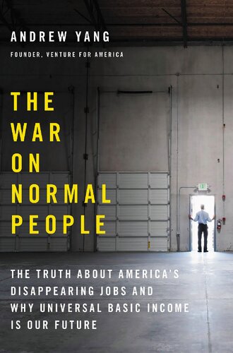 The War on Normal People: The Truth About America's Disappearing Jobs and Why Universal Basic Income Is Our Future