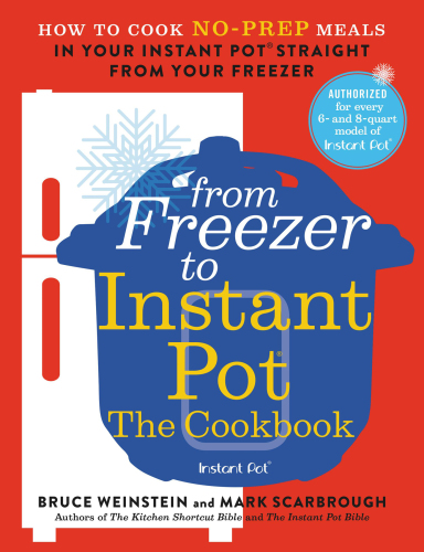 From Freezer to Instant Pot--The Cookbook