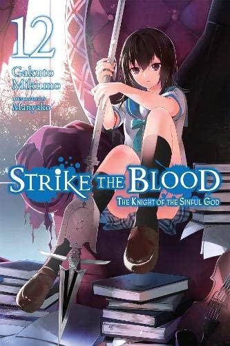 Strike the Blood, Vol. 12 (light novel): The Knight of the Sinful God (Strike the Blood, 12)