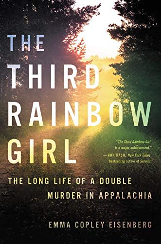 The Third Rainbow Girl: The Long Life of a Double Murder in Appalachia