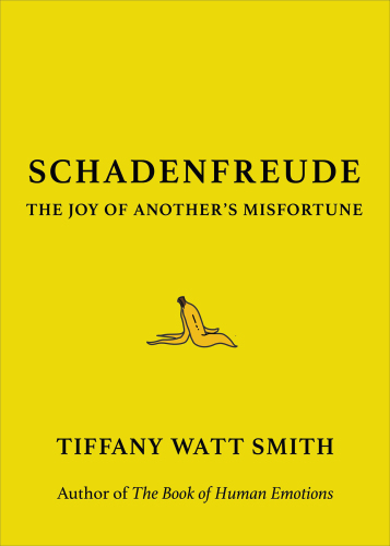 Schadenfreude : the joy of another's misfortune