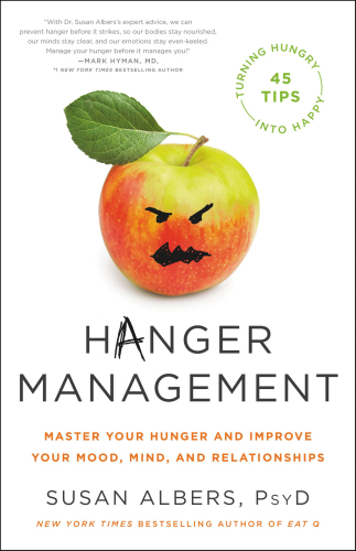 Hanger management : master your hunger and improve your mood, mind, and relationships