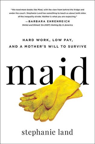 Maid: Hard Work, Low Pay, and a Mother's Will to Survive