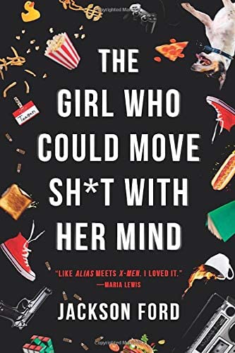 The Girl Who Could Move Sh*t with Her Mind (The Frost Files, 1)