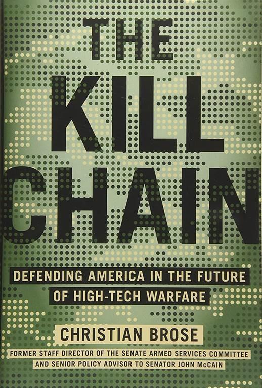 The Kill Chain: Defending America in the Future of High-Tech Warfare