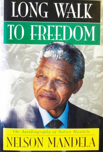 Long Walk to Freedom: The Autobiography of Nelson Mandela