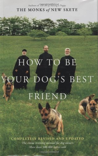 How to Be Your Dog's Best Friend: The Classic Training Manual for Dog Owners (Revised &amp; Updated Edition)