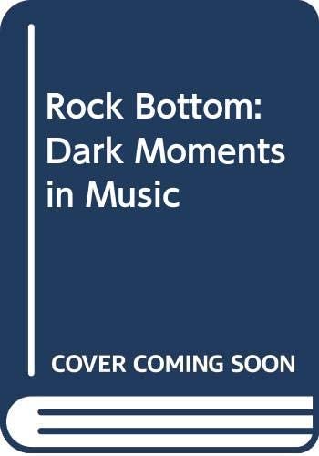 Rock Bottom: Dark Moments in Music