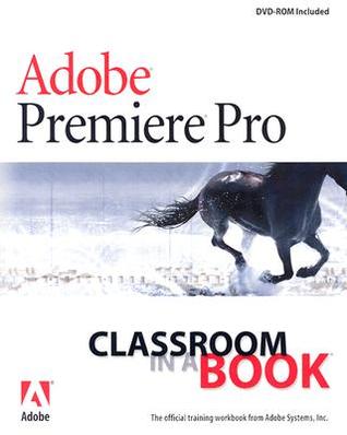 Adobe Premiere Pro Classroom in a Book [With DVD-ROM]