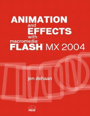 Animation and Effects with Macromedia Flash MX 2004 [With CDROM]