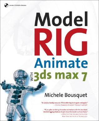 Model, Rig, Animate with 3ds Max 7