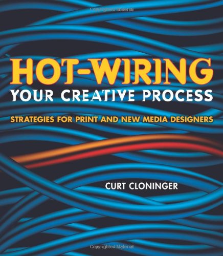 Hot-Wiring Your Creative Process