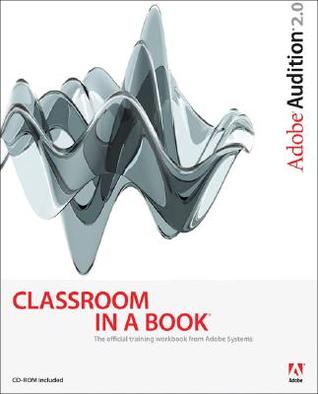 Adobe Audition 2.0 Classroom in a Book [With CDROM]