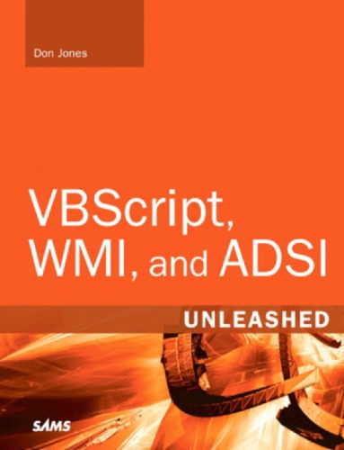 Vbscript, Wmi, and ADSI Unleashed