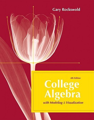 College Algebra with Modeling &amp; Visualization