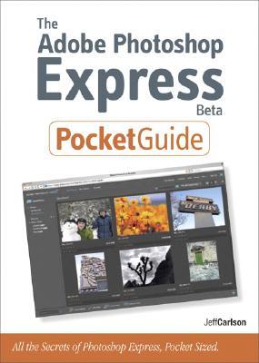 The Adobe Photoshop express beta pocketguide : all the secrets of Adobe Photoshop express, pocketsized