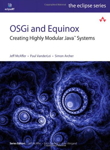 OSGi and Equinox: Creating Highly Modular Java Systems