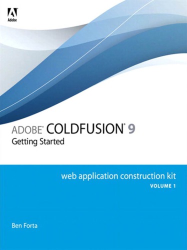 Adobe Coldfusion 9 Web Application Construction Kit, Volume 1