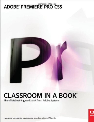 Adobe Premiere Pro CS5 Classroom in a Book (Classroom in a Book (Adobe))