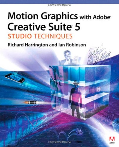 Motion Graphics with Adobe Creative Suite 5 Studio Techniques