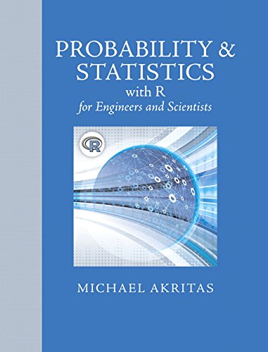 Probability &amp; Statistics with R for Engineers and Scientists