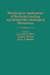 Metallurgical Applications of Bacterial Leaching and Related Microbiological Phenomena