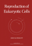 Reproduction of Eukaryotic Cells