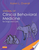 Manual of Clinical Behavioral Medicine for Dogs and Cats