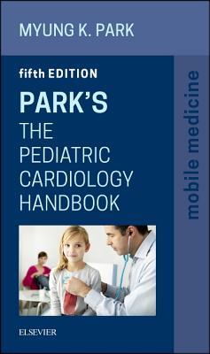 Park's the Pediatric Cardiology Handbook