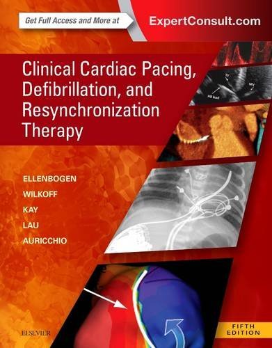 Clinical Cardiac Pacing, Defibrillation and Resynchronization Therapy E-Book