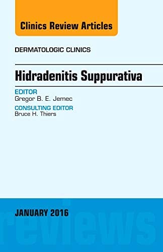 Hidradenitis Suppurativa, An Issue of Dermatologic Clinics (Volume 34-1) (The Clinics: Dermatology, Volume 34-1)