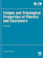 Fatigue and Tribological Properties of Plastics and Elastomers