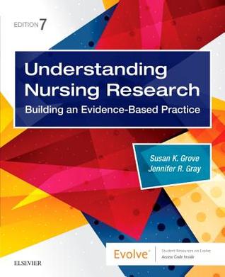 Understanding Nursing Research: Building an Evidence-Based Practice, 7e