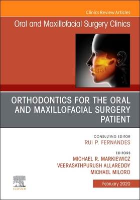 Orthodontics for Oral and Maxillofacial Surgery Patient, an Issue of Oral and Maxillofacial Surgery Clinics of North America, 32