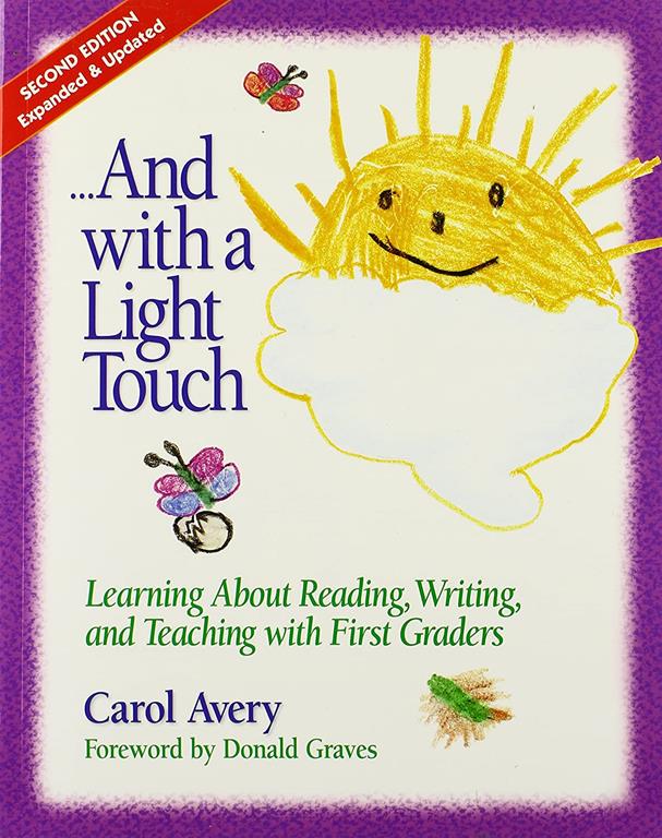 ...And with a Light Touch: Learning about Reading, Writing, and Teaching with First Graders, 2nd Edition, Revised &amp; Enlarged