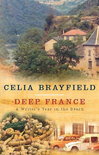 Deep France : A Writer's Year in LA France Profonde