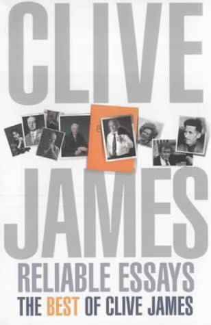 Reliable essays: The best of Clive James