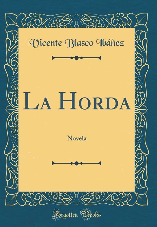 La Horda: Novela (Classic Reprint) (Spanish Edition)