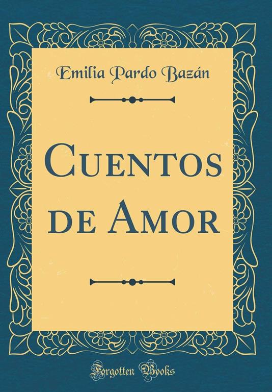 Cuentos de Amor (Classic Reprint) (Spanish Edition)