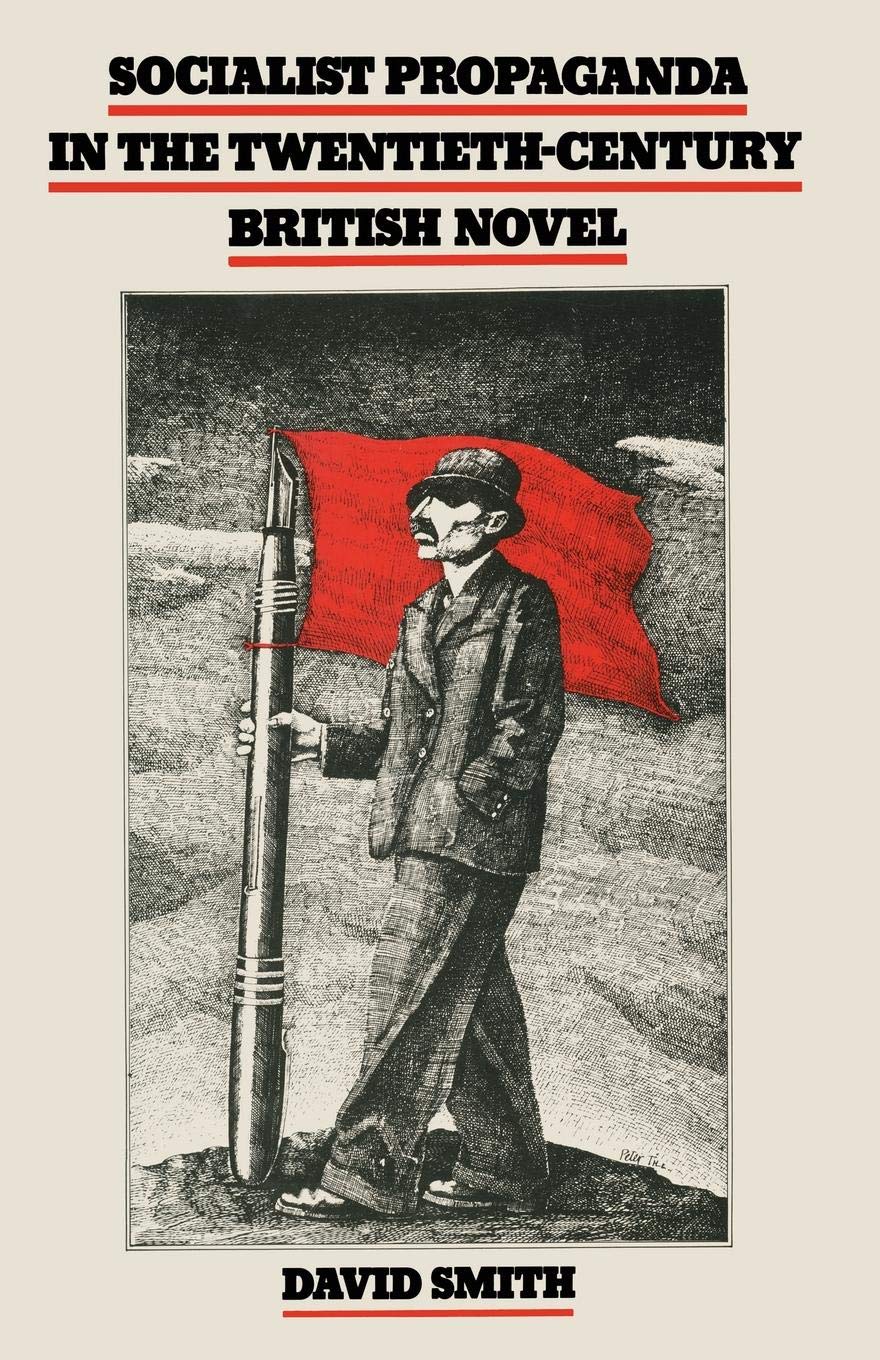 Socialist Propaganda In The Twentieth Century British Novel