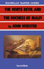 The white devil and the Duchess of Malfi by John Webster