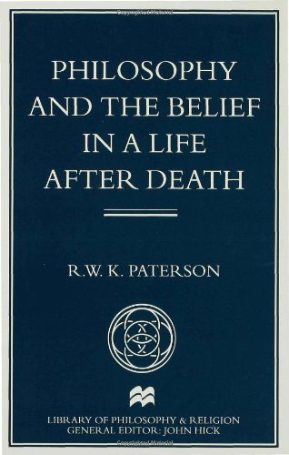 Philosophy and the Belief in a Life After Death (Library of Philosophy and Religion (Houndmills, Basingstoke, England).)