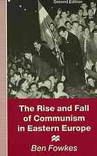 The rise and fall of communism in Eastern Europe